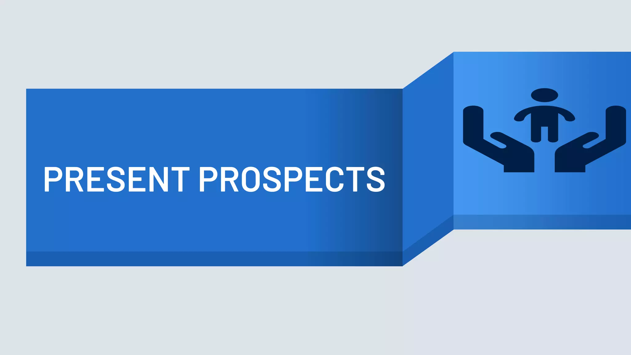PRESENT PROSPECTS
 