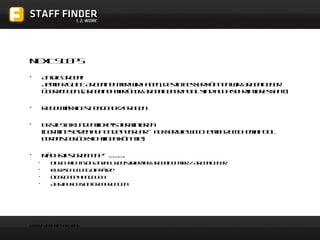 NEXT STEPS An die Arbeit!  Je mehr GUTE Arbeitnehmer wir haben, desto besser können wir Arbeitgeber überzeugen. (Arbeitnehmer über Arbeitgeber Pool sind auch sehr interessant) Regelmässiges Feedback/Fragen Erste 10 Kundentickets terminieren  (Termine setzen auf Ende Februar – ausser die welche man zum Thema Pool bereits berücksichtigen könnte) Nächstes Treffen? – ………. Durchsicht von Anzahl registrierter Arbeitnehmer / Arbeitgeber Kurzschulung Einsätze Übergabe Handbuch Austausch von Erfahrungen 