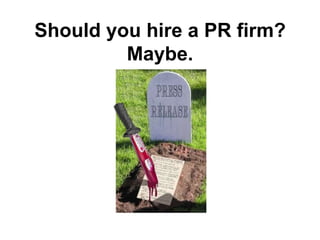 PR firms = Relationships
Introductions do the same
 