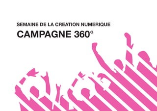 SEMAINE DE LA CREATION NUMERIQUE

CAMPAGNE 360°
 