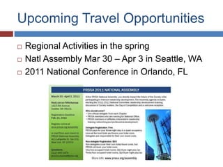 Upcoming Travel Opportunities
? Regional Activities in the spring
? Natl Assembly Mar 30 C Apr 3 in Seattle, WA
? 2011 National Conference in Orlando, FL
 