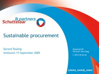 Sustainable procurement Gerard Teuling Unitlunch 17 September 2009 