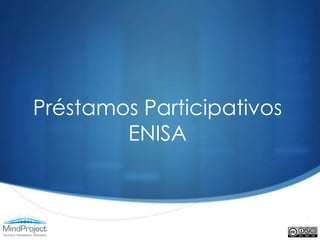 Préstamos Participativos
        ENISA
 