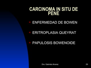 CARCINOMA IN SITU DE PENE ENFERMEDAD DE BOWEN ERITROPLASIA QUEYRAT PAPULOSIS BOWENOIDE 