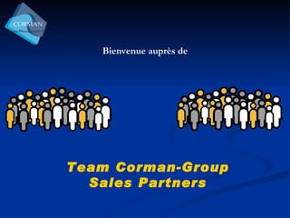Team Corman-Group Sales Partners Bienvenue auprès de 