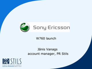 Jānis Vanags account manager, PR Stils W760 launch 
