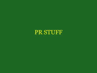 PR STUFF,[object Object]