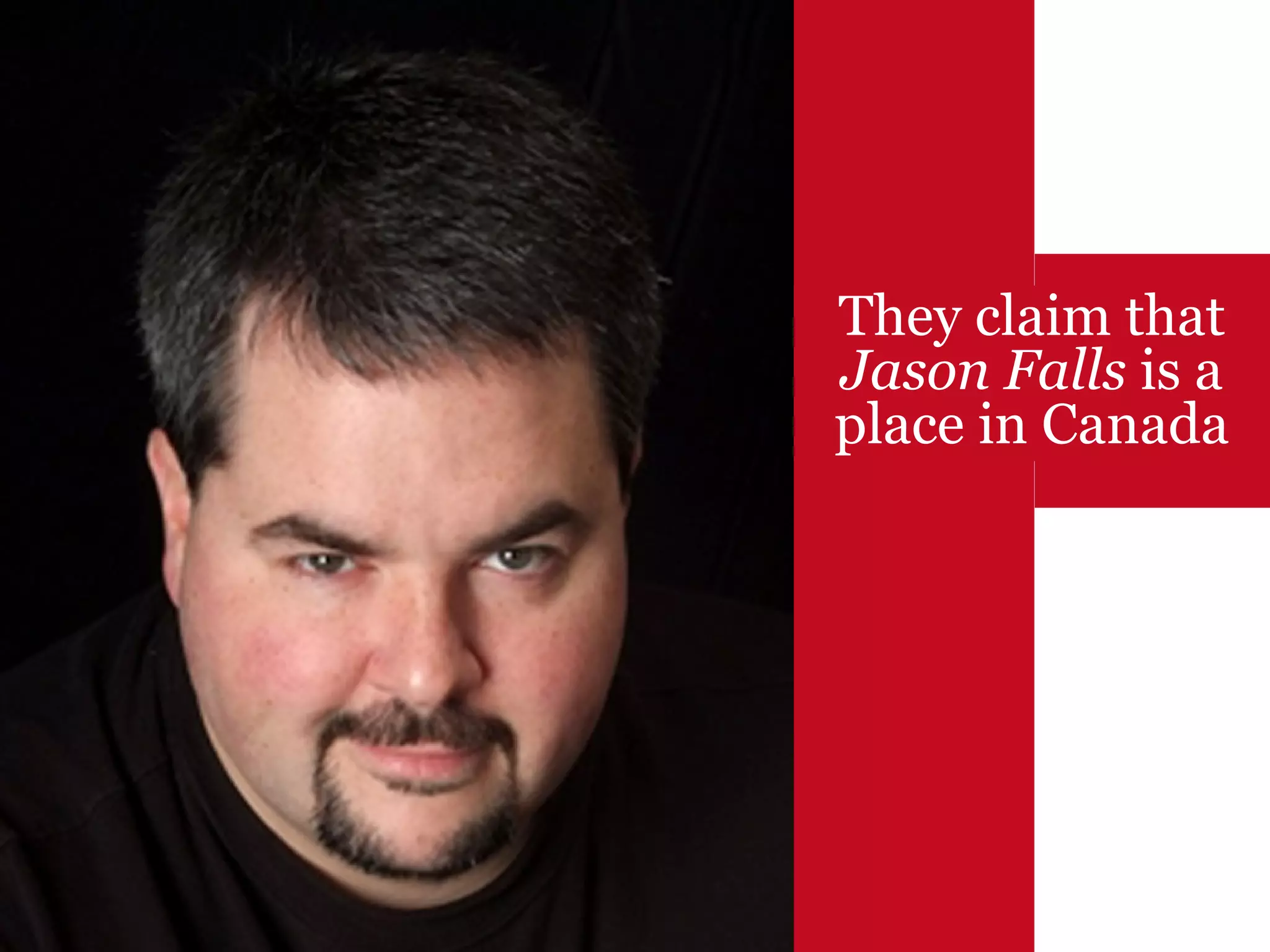 They claim that  Jason Falls  is a place in Canada 