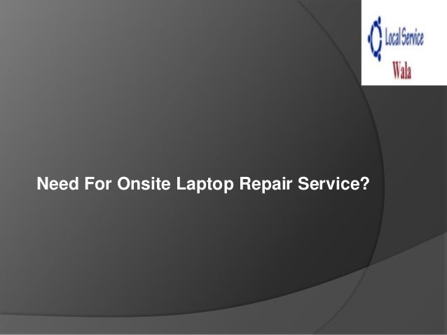 Get Onsite Laptop Repair Service In Gurgaon - Local Service Wala