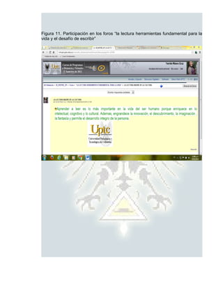 Figura 11. Participación en los foros “la lectura herramientas fundamental para la
vida y el desafío de escribir”
 