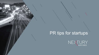 PR tips for startups 
 