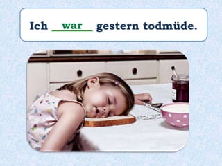 Ich ______ gestern todmüde.
war
 