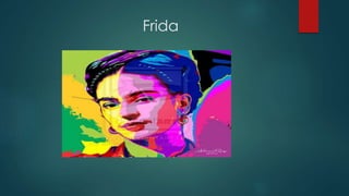 Frida
 