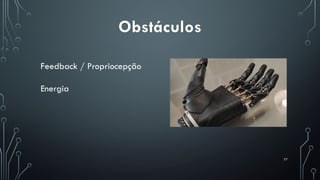 77
Obstáculos
Feedback / Propriocepção
Energia
 