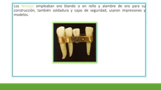 Los fenicios empleaban oro blando o en rollo y alambre de oro para su
construcción, también soldadura y cajas de seguridad, usaron impresiones y
modelos.
 
