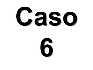 Caso 6