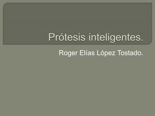 Roger Elías López Tostado. 
 