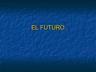 EL FUTURO

 