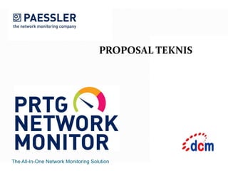 The All-In-One Network Monitoring Solution
PROPOSAL TEKNIS
 