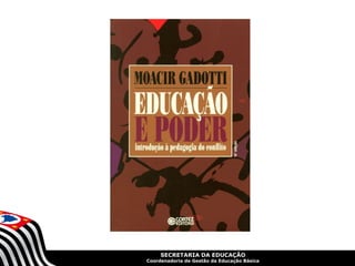 SECRETARIA DA EDUCAÇÃO
Coordenadoria de Gestão da Educação Básica
 