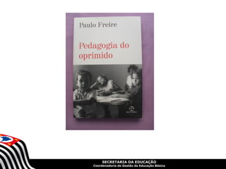 SECRETARIA DA EDUCAÇÃO
Coordenadoria de Gestão da Educação Básica
 