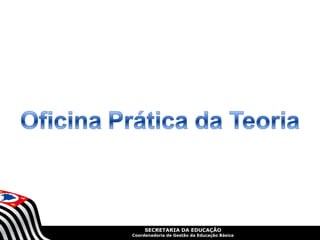 SECRETARIA DA EDUCAÇÃO
Coordenadoria de Gestão da Educação Básica
 