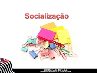 SECRETARIA DA EDUCAÇÃO
Coordenadoria de Gestão da Educação Básica
 