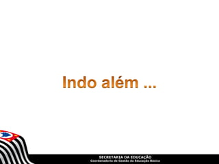 SECRETARIA DA EDUCAÇÃO
Coordenadoria de Gestão da Educação Básica
 