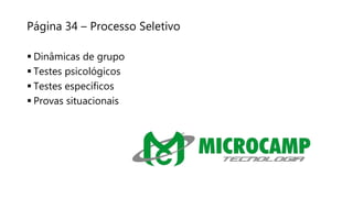 Página 34 – Processo Seletivo
 Dinâmicas de grupo
 Testes psicológicos
 Testes específicos
 Provas situacionais
 