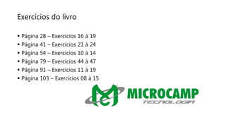 Exercícios do livro
 Página 28 – Exercícios 16 à 19
 Página 41 – Exercícios 21 à 24
 Página 54 – Exercícios 10 à 14
 Página 79 – Exercícios 44 à 47
 Página 91 – Exercícios 11 à 19
 Página 103 – Exercícios 08 à 15
 