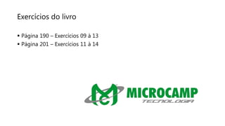 Exercícios do livro
 Página 190 – Exercícios 09 à 13
 Página 201 – Exercícios 11 à 14
 