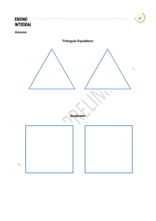 23
Anexos:
Triângulo Equilátero:
Quadrado:
 