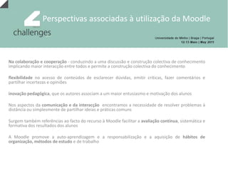Contextos de Utilização da MoodleQuanto à formação de professores trata-se de contextos de formação inicial, contínua ou pós-graduada de professores
