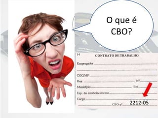 O que é
CBO?
 