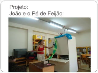 Projeto:
João e o Pé de Feijão
 