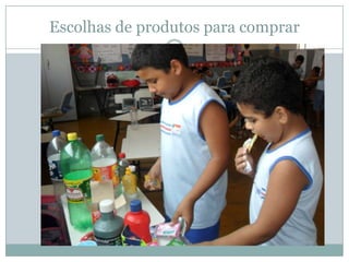 Escolhas de produtos para comprar
 
