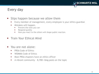 Every day

 Slips happen because we allow them
     Every member of management, every employee is your ethics guardian
 ...