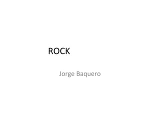 ROCK Jorge Baquero 