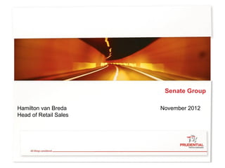 Senate Group

Hamilton van Breda     November 2012
Head of Retail Sales
 