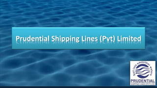 Prudential Shipping Lines (Pvt) Limited
 