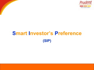Smart Investor’s Preference
(SIP)
 
