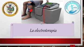 La electroterapia
 