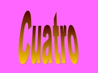 Cuatro 