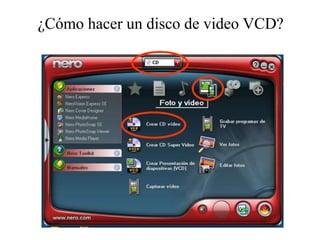 ¿Cómo hacer un disco de video VCD?
 