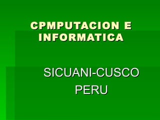 CPMPUTACION E INFORMATICA SICUANI-CUSCO PERU 