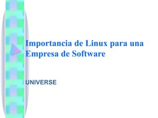 Importancia de Linux para una Empresa de Software UNIVERSE 