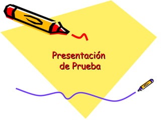 Presentación  de Prueba 
