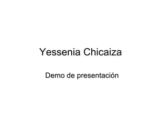 Yessenia Chicaiza  Demo de presentación 