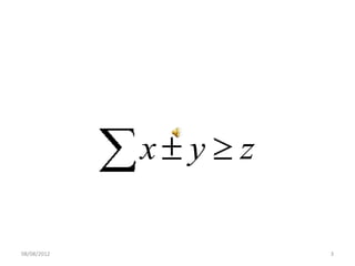 x y   z

08/08/2012             3
 