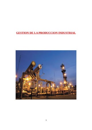 GESTION DE LA PRODUCCION INDUSTRIAL




                 3
 